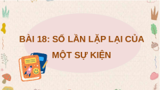 Giáo án Powerpoint Số lần lặp lại của một sự kiện Toán lớp 4 Chân trời sáng tạo