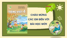 Giáo án Powerpoint Viết: Luyện viết mở bài, kết bài cho bài văn kể lại một câu chuyện (trang 57, 58) Tiếng việt lớp 4 Kết nối tri thức