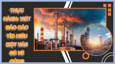 Giáo án Powerpoint Bài 32 Địa lí 10 Kết nối tri thức: Thực hành: Viết báo cáo tìm hiểu một vấn đề công nghiệp