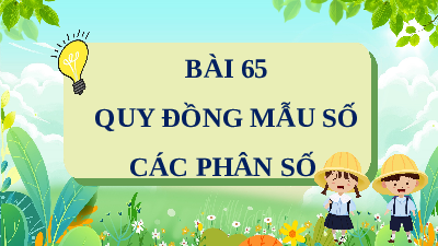 Giáo án Powerpoint Quy đồng mẫu số các phân số Toán lớp 4 Chân trời sáng tạo