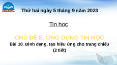 Giáo án Powerpoint Bài 10 Tin học lớp 4 Chân trời sáng tạo: Định dạng, tạo hiệu ứng cho trang chiếu