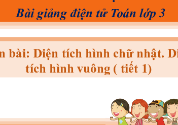 Giáo án Powerpoint Diện tích hình chữ nhật, diện tích hình vuông Toán lớp 3 Cánh diều