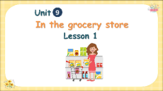 Giáo án Powerpoint Unit 9: In the grocery store Tiếng Anh lớp 2 Global success