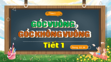 Giáo án Powerpoint Góc vuông, góc không vuông Toán lớp 3 Chân trời sáng tạo