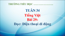 Giáo án Powerpoint Bài 29: Điện thoại di động Tiếng Việt lớp 5 Kết nối tri thức
