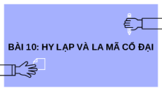 Giáo án Powerpoint Bài 10 Lịch sử 6 Kết nối tri thức: Hy Lạp và La mã cổ đại