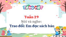 Giáo án Powerpoint Nói và nghe: Trao đổi: Em đọc sách báo Tiếng Việt lớp 5 Cánh diều