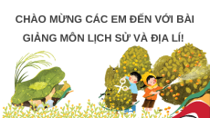 Giáo án Powerpoint Bài 2 Lịch sử & Địa lí lớp 4 Cánh diều: Địa phương em