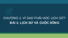 Giáo án Powerpoint Bài 1 Lịch sử 6 Kết nối tri thức: Lịch sử và cuộc sống