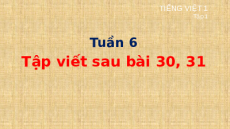 Giáo án Powerpoint Tập viết sau bài 30, 31 Tiếng việt lớp 1 Cánh diều