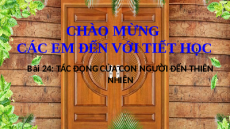 Giáo án Powerpoint Bài 24 Địa lí 6 Chân trời sáng tạo: Thực hành tác động của con người đến thiên nhiên