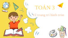 Giáo án Powerpoint Vẽ trang trí hình tròn Toán lớp 3 Cánh diều