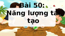 Giáo án Powerpoint Bài 50: Năng lượng tái tạo Khoa học tự nhiên 6 Kết nối tri thức