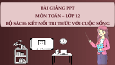 Giáo án Powerpoint Tích phân Toán 12 Kết nối tri thức