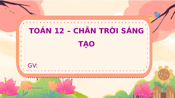 Giáo án Powerpoint Vẽ đồ thị hàm số bằng phần mềm Geogebra Toán 12 Chân trời sáng tạo