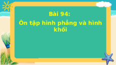 Giáo án Powerpoint Ôn tập hình phẳng và hình khối Toán lớp 5 Chân trời sáng tạo