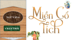 Giáo án Powerpoint Bài 2: Miền cổ tích Ngữ văn 6 Chân trời sáng tạo