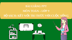 Giáo án Powerpoint Luyện tập chung (trang 109, 110) Toán 9 Kết nối tri thức