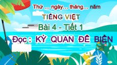 Giáo án Powerpoint Bài 6: Kì quan đê biển Tiếng việt lớp 4 Chân trời sáng tạo