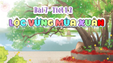 Giáo án Powerpoint Bài 7: Lộc vừng mùa xuân Tiếng Việt lớp 5 Chân trời sáng tạo