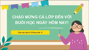 Bài giảng Powerpoint Giáo dục kinh tế pháp luật 12 Cánh diều