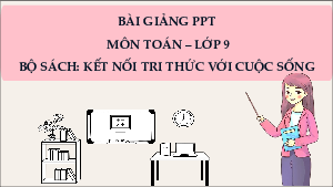 Giáo án Powerpoint Toán 9 Kết nối tri thức Học kì 2