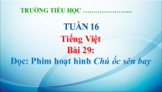 Giáo án Powerpoint Bài 29: Phim hoạt hình Chú ốc sên bay Tiếng Việt lớp 5 Kết nối tri thức