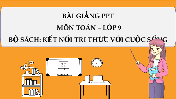 Giáo án Powerpoint Bài tập cuối chương 4 Toán 9 Kết nối tri thức