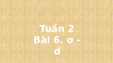 Giáo án Powerpoint Bài 6: ơ, d Tiếng việt lớp 1 Cánh diều