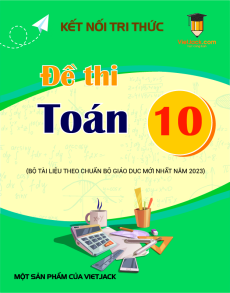 79 Đề thi Toán 10 Kết nối tri thức có lời giải