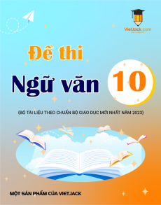 150 Đề thi Ngữ văn 10 có lời giải (sách mới)