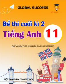 Bộ 5 đề thi cuối kì 2 Tiếng Anh 11 Global success có đáp án