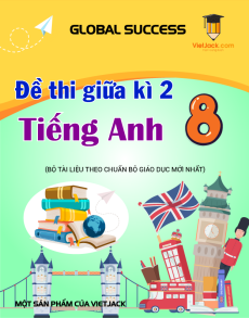 Bộ 8 đề thi giữa kì 2 Tiếng Anh 8 Global success có đáp án