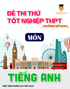 Đề thi thử tốt nghiệp THPT 2024 Tiếng Anh (từ Trường/Sở)