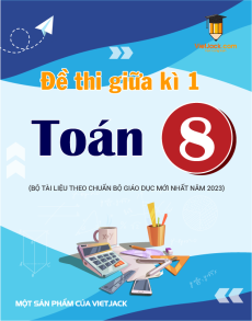 40 đề thi Toán 8 giữa kì 1 có lời giải (sách mới)