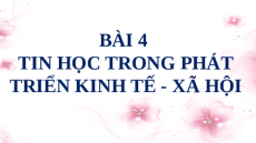 Giáo án PowerPoint Chủ đề A Bài 4 Tin 10 cánh diều: Tin học trong phát triển kinh tế - xã hội