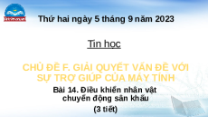 Giáo án Powerpoint Bài 14 Tin học lớp 4 Chân trời sáng tạo: Điều khiển nhân vật chuyển động trên sân khấu