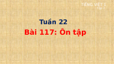 Giáo án Powerpoint Bài 117: Ôn tập Tiếng việt lớp 1 Cánh diều