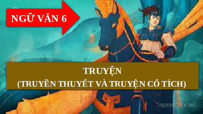 Giáo án Powerpoint Bài 1: Truyện Ngữ văn 6 Cánh diều