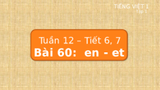 Giáo án Powerpoint Bài 60: en, et Tiếng việt lớp 1 Cánh diều