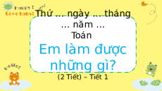Giáo án Powerpoint Em làm được những gì? Toán lớp 3 Chân trời sáng tạo