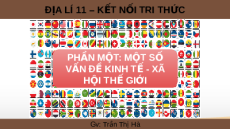 Giáo án Powerpoint Bài 2 Địa lí 11 Kết nối tri thức: Toàn cầu hóa và khu vực hóa kinh tế