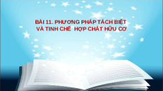 Giáo án Powerpoint Phương pháp tách biệt và tinh chế hợp chất hữu cơ Hóa học 11 Kết nối tri thức