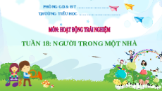 Giáo án Powerpoint Tuần 18: Người trong một nhà Hoạt động trải nghiệm lớp 2 Kết nối tri thức