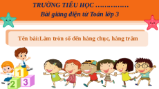 Giáo án Powerpoint Làm tròn số đến hàng chục, hàng trăm Toán lớp 3 Cánh diều