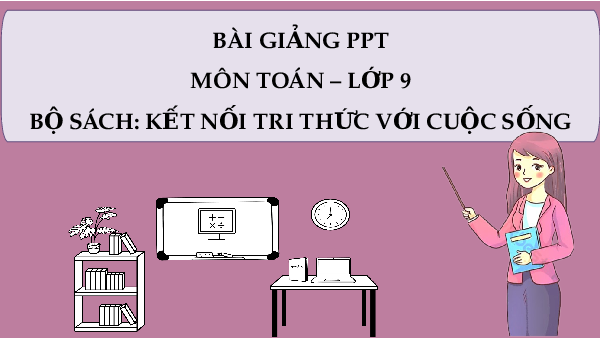 Giáo án Powerpoint Luyện tập chung (trang 65) Toán 9 Kết nối tri thức