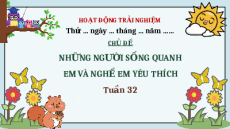 Giáo án Powerpoint Tuần 32 Hoạt động trải nghiệm lớp 3 Chân trời sáng tạo