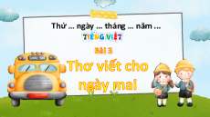Giáo án Powerpoint Bài 3: Thơ viết cho ngày mai Tiếng Việt lớp 5 Chân trời sáng tạo