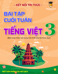 Bài tập cuối tuần Tiếng việt lớp 3 Kết nối tri thức (cả năm) có lời giải