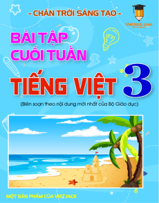 Bài tập cuối tuần Tiếng việt lớp 3 Chân trời sáng tạo (cả năm) có lời giải